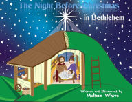 Title: The Night Before Christmas in Bethlehem, Author: Melissa F White