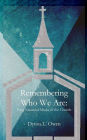 Remembering Who We Are