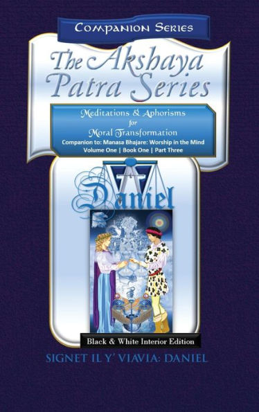 Companion to the Akshaya Patra Series Manasa Bhajare Worship in the Mind Part 3: Meditations & Aphorisms for Moral Transformation (Companion Series) - Collector's Edtion Hardbound Black & White Text: