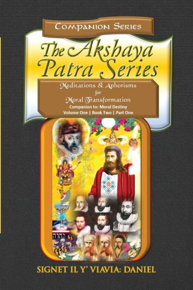 Companion to the Akshaya Patra Series Moral Destiny: Meditations & Aphorisms for Moral Transformation - Softbound Color Collector's Edition: