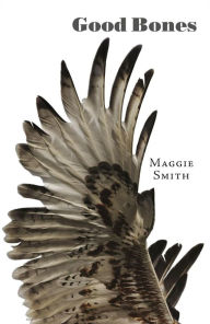 Title: Good Bones, Author: Maggie Smith