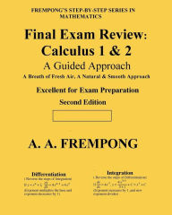 Title: Final Exam Review: Calculus 1 & 2: (A Guided Approach), Author: A a Frempong