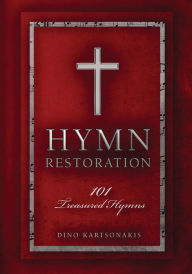 Free ebooks to download to computer Hymn Restoration: 101 Treasured Hymns 9781946497444 RTF by Dino Kartsonakis