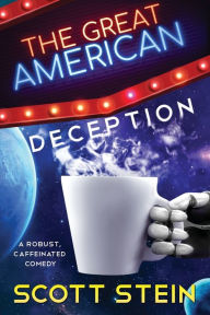 Title: The Great American Deception, Author: Scott Stein