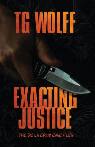 Title: Exacting Justice, Author: TG Wolff
