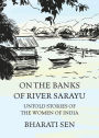 On the Banks of River Sarayu: Untold Stories of the Women of India