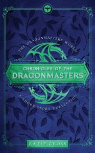 Title: Chronicles of the Dragonmasters, Author: Katie Cross