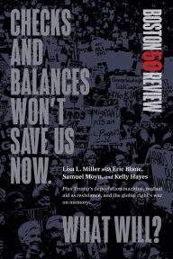 Title: Checks and Balances Won't Save Us Now. What Will?, Author: Lisa L. Miller