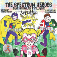 Title: The Spectrum Heroes Take on Dylan D'Villaine, Author: Lily Goldyn