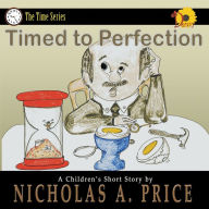 Title: Timed to Perfection, Author: Nicholas A. Price
