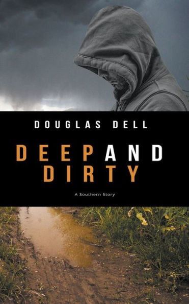 Deep and Dirty: A Novel