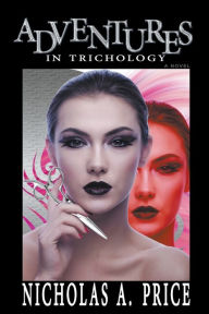 Title: Adventures in Trichology, Author: Nicholas A Price