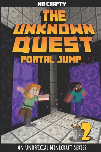 The Unknown Quest 2: Portal Jumping: An Unofficial Minecraft Novel
