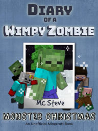 Title: Diary of a Minecraft Wimpy Zombie Book 3: Monster Christmas (Unofficial Minecraft Series), Author: MC Steve