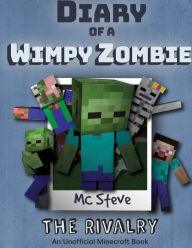 Title: Diary of a Minecraft Wimpy Zombie Book 2: The Rivalry (Unofficial Minecraft Series), Author: MC Steve