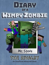 Title: Diary of a Minecraft Wimpy Zombie Book 2: The Rivalry (Unofficial Minecraft Series), Author: MC Steve