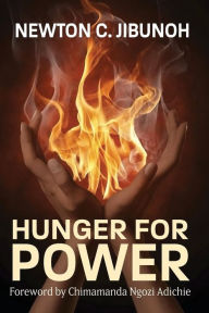 Title: Hunger For Power, Author: Newton C Jibunoh