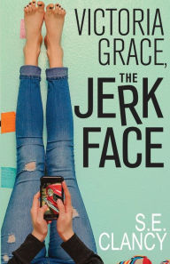 Ebook download english Victoria Grace, the Jerkface by S.E. Clancy 9781946531650 in English