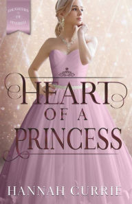 Title: Heart of a Princess, Author: Hannah Currie