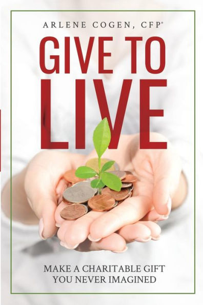 Give to Live: Make A Charitable Gift You Never Imagined