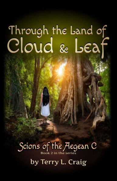 Through the Land of Cloud and Leaf: Book 2 in the Scions of the Aegean C series