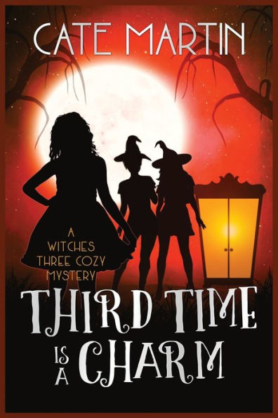 Third Time is A Charm: Witches Three Cozy Mystery