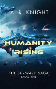 Title: Humanity Rising, Author: A. R. Knight