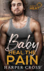 Baby Heal the Pain: An Agents of HEAT Romantic Suspense Standalone