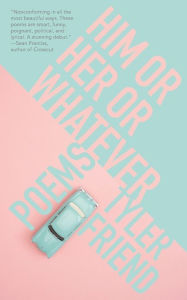 Title: Him or Her or Whatever, Author: Tyler Friend