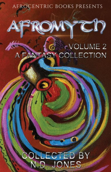 Afromyth Volume 2: A Fantasy Collection