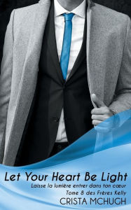Title: Laisse la lumière entrer dans ton cour: Let Your Heart Be Light, Author: Crista McHugh