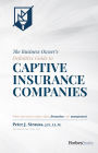 The Business Owner's Definitive Guide to Captive Insurance Companies: What You Need To Know About Formation and Management