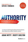 Authority Marketing: How to Leverage 7 Pillars of Thought Leadership to Make Competition Irrelevant
