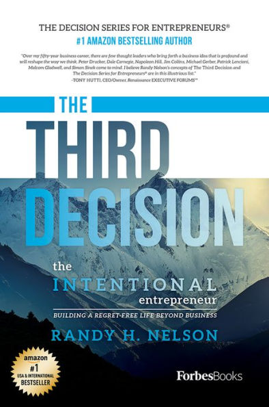 The Third Decision: Intentional Entrepreneur, Building A Regret-Free Life Beyond Business