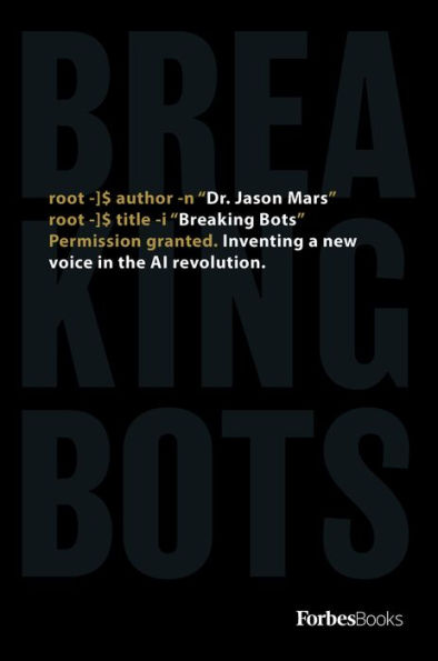 Breaking Bots: Inventing A New Voice In The AI Revolution