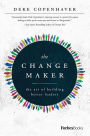 The Changemaker: The Art Of Building Better Leaders