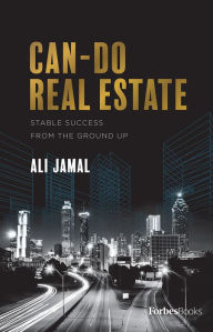 Title: Can-Do Real Estate: Stable Success From The Ground Up, Author: Ali Jamal