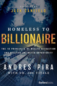Good books download kindle Homeless To Billionaire: The 18 Principles of Wealth Attraction And Creating Unlimited Opportunity by Andres Pira 9781946633866