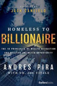 Free download ebooks links Homeless To Billionaire: The 18 Principles of Wealth Attraction And Creating Unlimited Opportunity by Andres Pira RTF