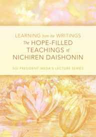 Title: The Hope-Filled Teachings of Nichiren Daishonin, Author: Daisaku Ikeda