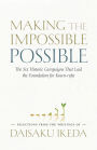 Making the Impossible Possible: The Six Historic Campaigns That Laid the Foundation for Kosen-rufu