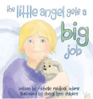 Title: The Little Angel Gets a BIG Job, Author: Michelle Medlock Adams