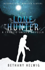 Title: The Lone Hunter, Author: Bethany Helwig