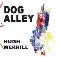 Title: Dog Alley, Author: Hugh Merrill