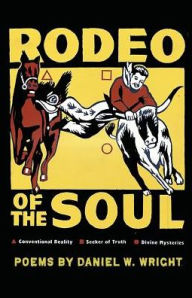 Title: Rodeo of the Soul, Author: Daniel W. Wright