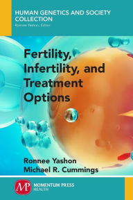 Title: Fertility, Infertility and Treatment Options, Author: Ronnee Yashon