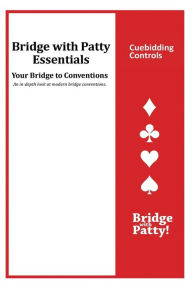 Title: Cuebidding Controls: Bridge with Patty Essentials: Cuebidding Controls, Author: Patty Tucker