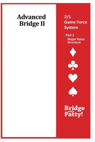 Title: Advanced Bridge II, 2/1 Game Force System Part 1- Major Raise Structure: 2/1 Game Force System Part 1- Major Raise Structure, Author: Patty Tucker