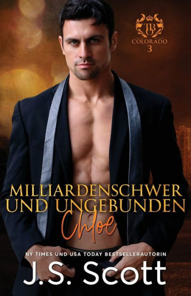 Milliardenschwer und ungebunden ~ Chloe: Ein Milliardär voller Leidenschaft, Buch 8