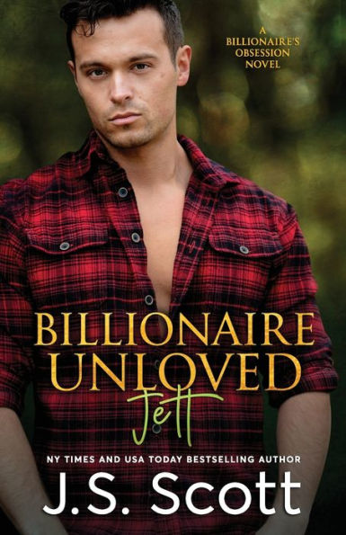 Billionaire Unloved: The Billionaire's Obsession Jett